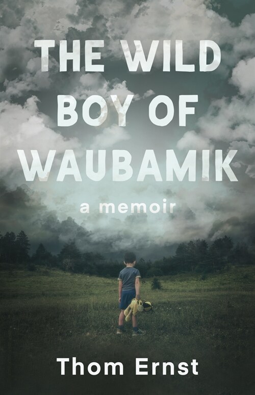 The Wild Boy of Waubamik: A Memoir (Paperback)