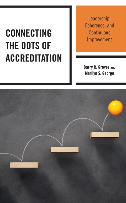 Connecting the Dots of Accreditation: Leadership, Coherence, and Continuous Improvement (Paperback)