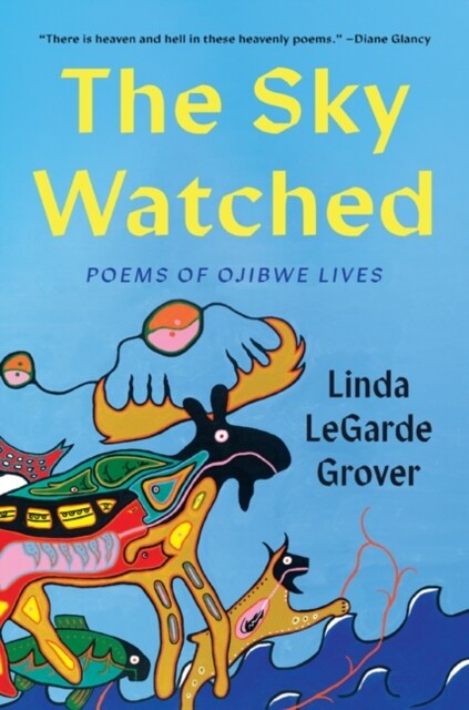The Sky Watched: Poems of Ojibwe Lives (Paperback)