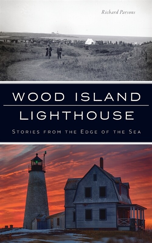 Wood Island Lighthouse: Stories from the Edge of the Sea (Hardcover)
