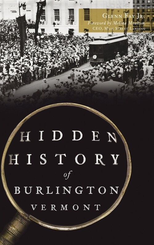 Hidden History of Burlington, Vermont (Hardcover)