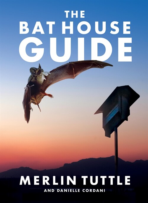 The Bat House Guide (Hardcover)