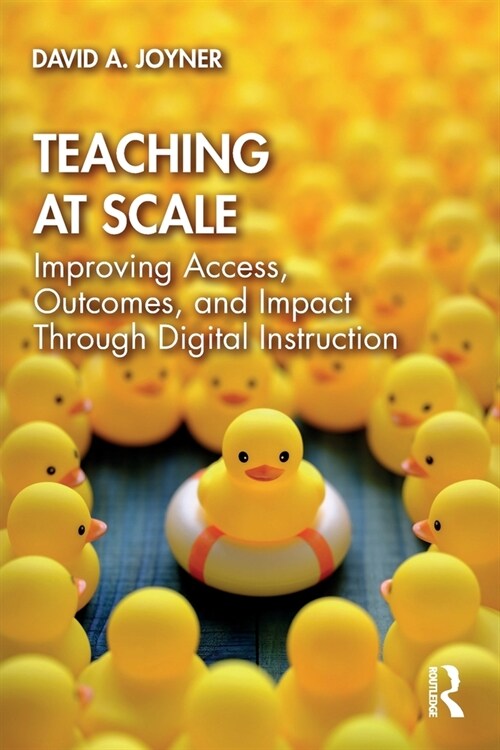 Teaching at Scale : Improving Access, Outcomes, and Impact Through Digital Instruction (Paperback)