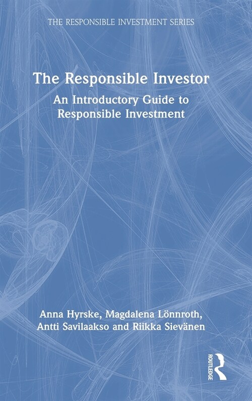 The Responsible Investor : An Introductory Guide to Responsible Investment (Hardcover)