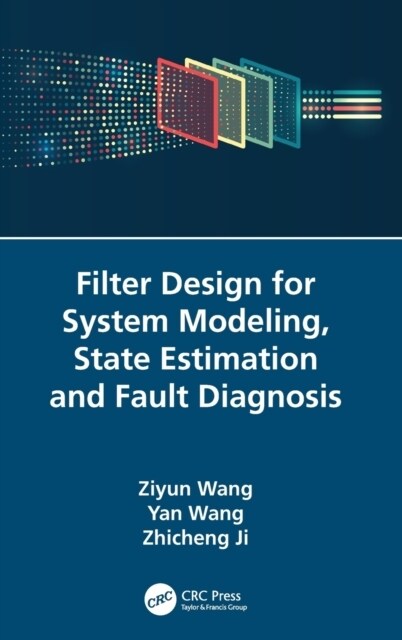 Filter Design for System Modeling, State Estimation and Fault Diagnosis (Hardcover, 1)