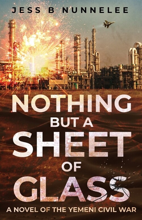 Nothing but a Sheet of Glass: A Novel of the Yemeni Civil War (Paperback)