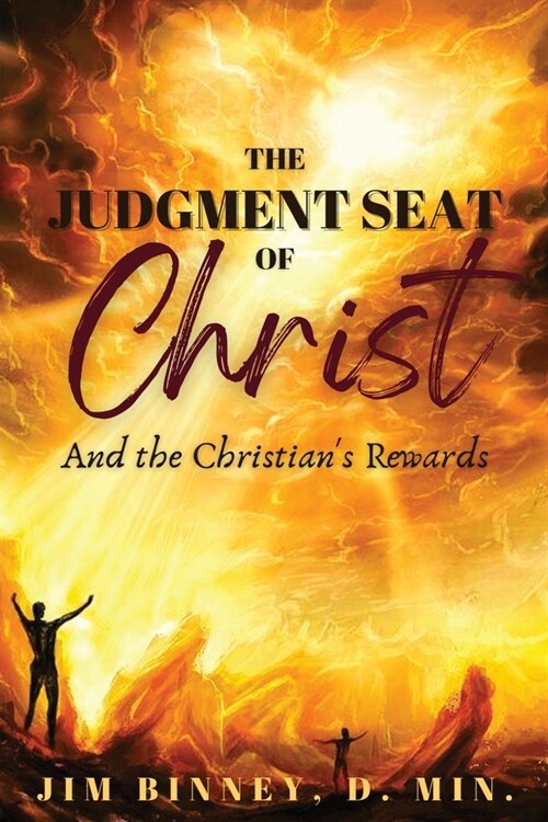 The Judgment Seat of Christ: And the Christians Rewards (Paperback)