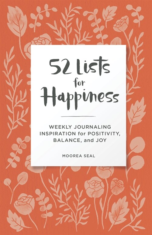 52 Lists for Happiness Floral Pattern: Weekly Journaling Inspiration for Positivity, Balance, and Joy (a Guided Self-CA Re Journal with Prompts, Photo (Other)