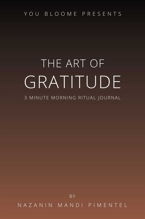 The Art of Gratitude: 3 Minute Morning Ritual Journal (Paperback)