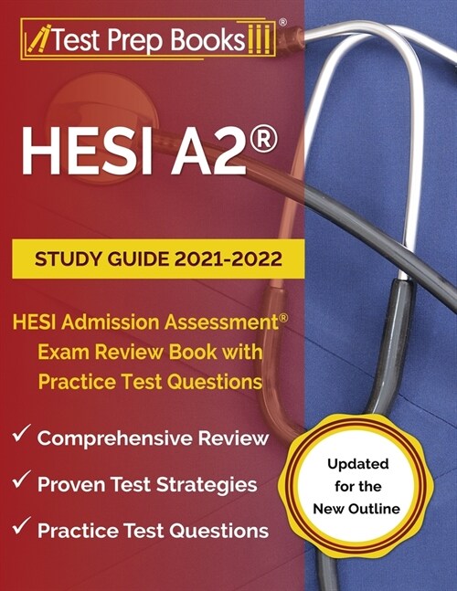 HESI A2 Study Guide 2021-2022: HESI Admission Assessment Exam Review Book with Practice Test Questions [Updated for the New Outline] (Paperback)