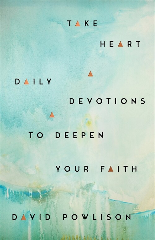 Take Heart: Daily Devotions to Deepen Your Faith (Hardcover)