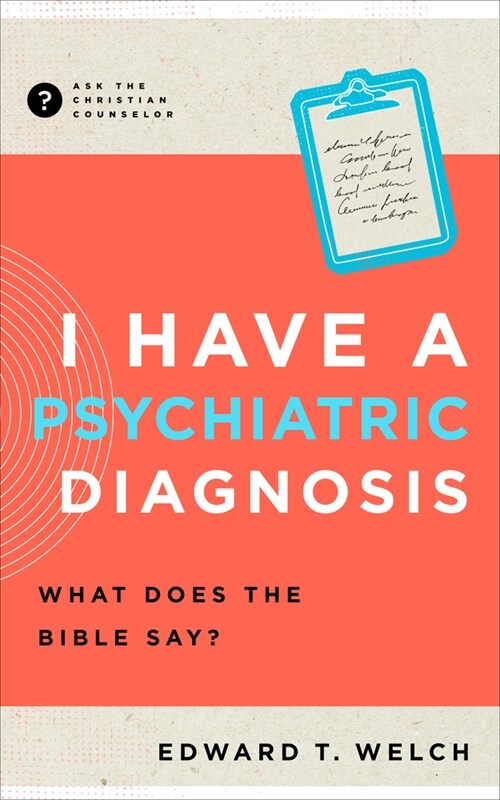 I Have a Psychiatric Diagnosis: What Does the Bible Say? (Paperback)