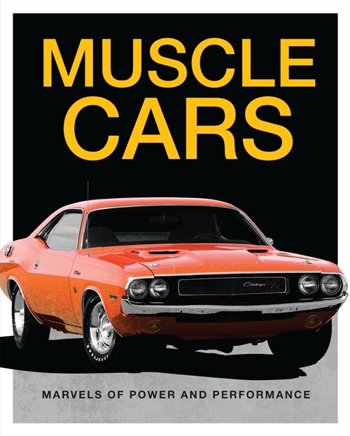 Muscle Cars: Marvels of Power and Performance (Hardcover)