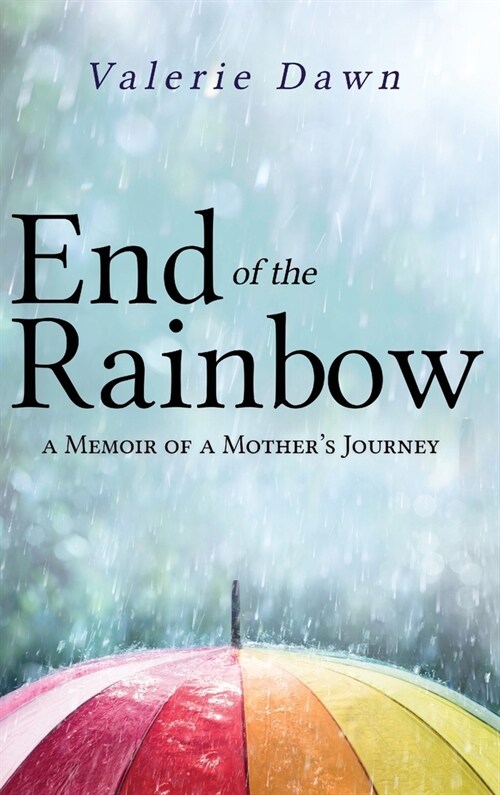 End of the Rainbow: A Memoir of a Mothers Journey (Hardcover)