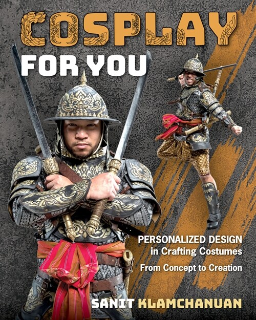 Cosplay for You: Personalized Design in Crafting Costumes; From Concept to Creation (Paperback)