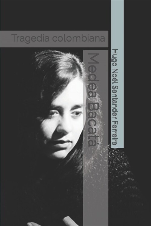 Medea Bacat? Tragedia colombiana (Paperback)