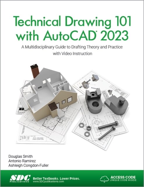Technical Drawing 101 with AutoCAD 2023: A Multidisciplinary Guide to Drafting Theory and Practice with Video Instruction (Paperback)