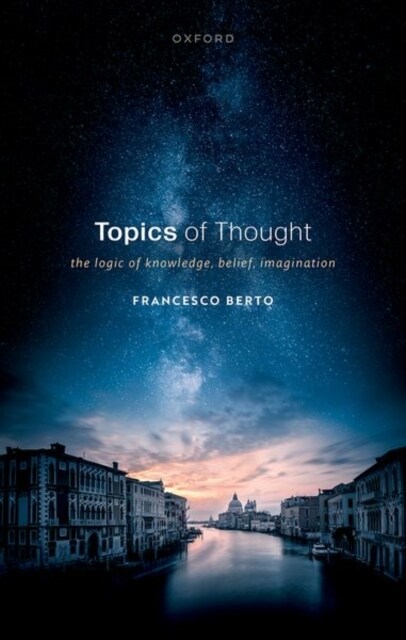 Topics of Thought : The Logic of Knowledge, Belief, Imagination (Hardcover)