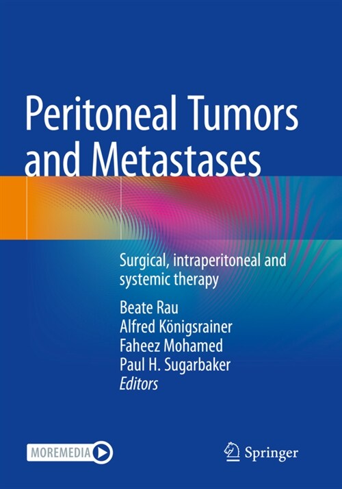 Peritoneal Tumors and Metastases: Surgical, Intraperitoneal and Systemic Therapy (Paperback, 2021)