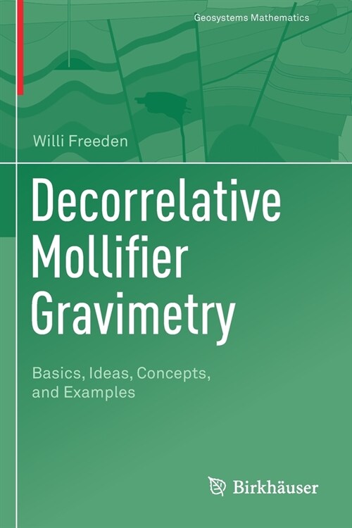 Decorrelative Mollifier Gravimetry: Basics, Ideas, Concepts, and Examples (Paperback)