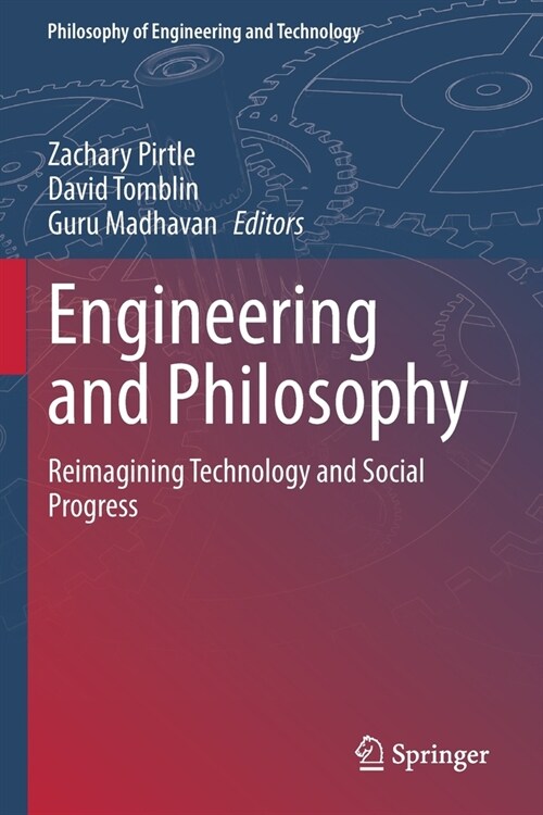 Engineering and Philosophy: Reimagining Technology and Social Progress (Paperback)