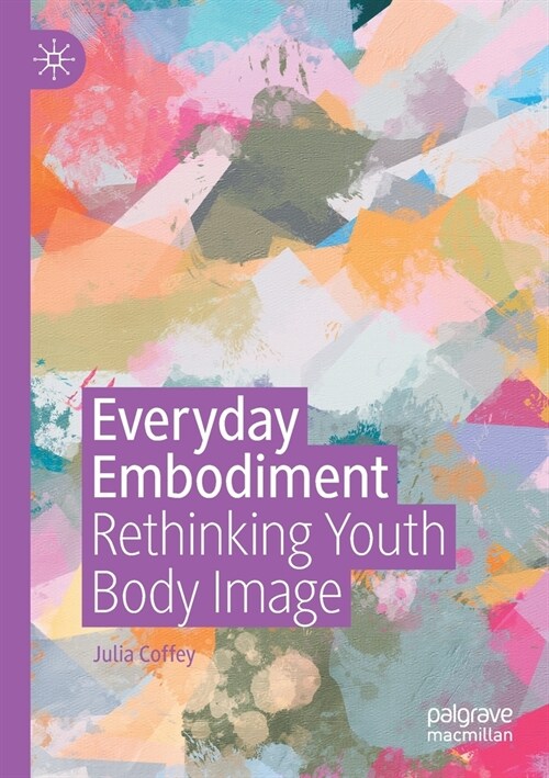 Everyday Embodiment: Rethinking Youth Body Image (Paperback)