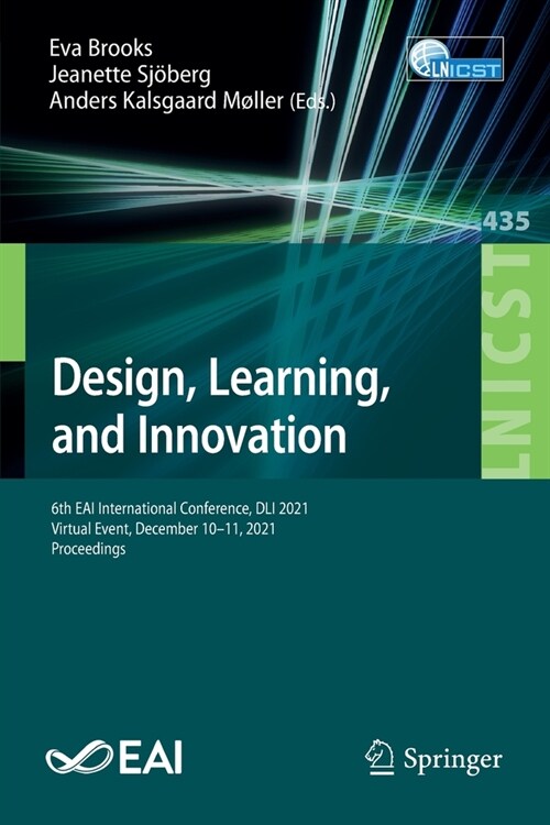 Design, Learning, and Innovation: 6th EAI International Conference, DLI 2021, Virtual Event, December 10-11, 2021, Proceedings (Paperback)