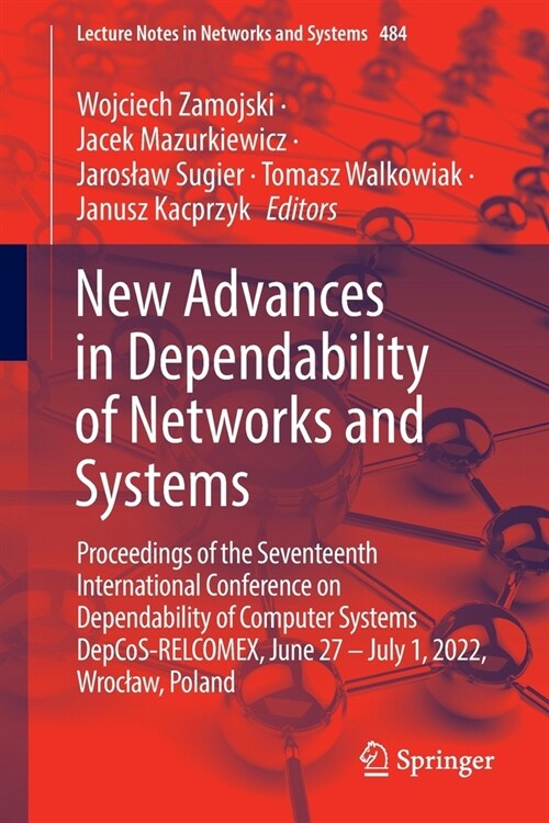 New Advances in Dependability of Networks and Systems: Proceedings of the Seventeenth International Conference on Dependability of Computer Systems De (Paperback)