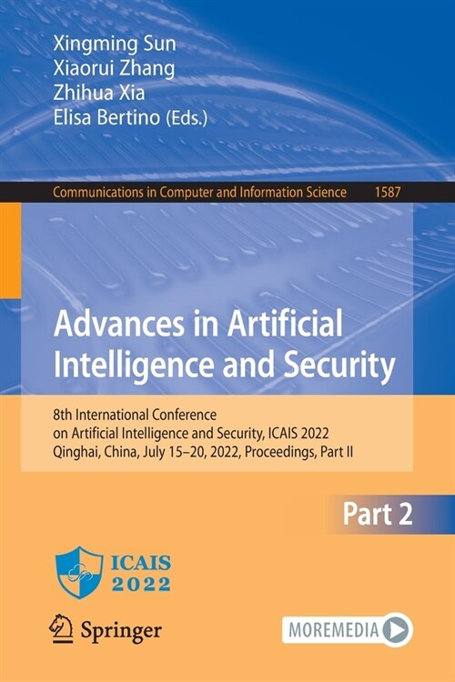 Advances in Artificial Intelligence and Security: 8th International Conference on Artificial Intelligence and Security, Icais 2022, Qinghai, China, Ju (Paperback, 2022)