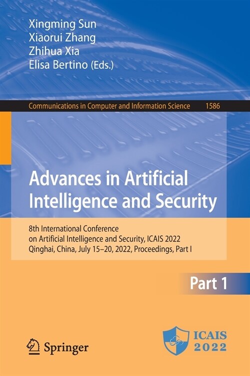 Advances in Artificial Intelligence and Security: 8th International Conference on Artificial Intelligence and Security, Icais 2022, Qinghai, China, Ju (Paperback, 2022)