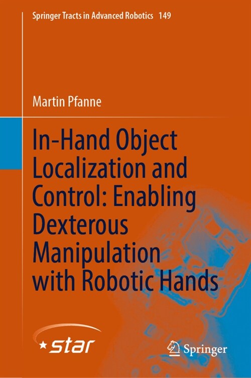 In-hand Object Localization and Control: Enabling Dexterous Manipulation with Robotic Hands (Hardcover)