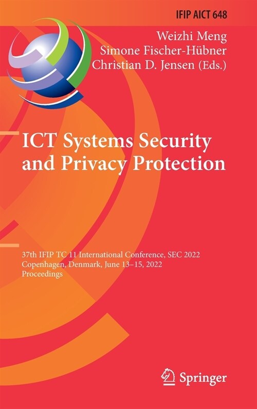 Ict Systems Security and Privacy Protection: 37th Ifip Tc 11 International Conference, SEC 2022, Copenhagen, Denmark, June 13-15, 2022, Proceedings (Hardcover, 2022)
