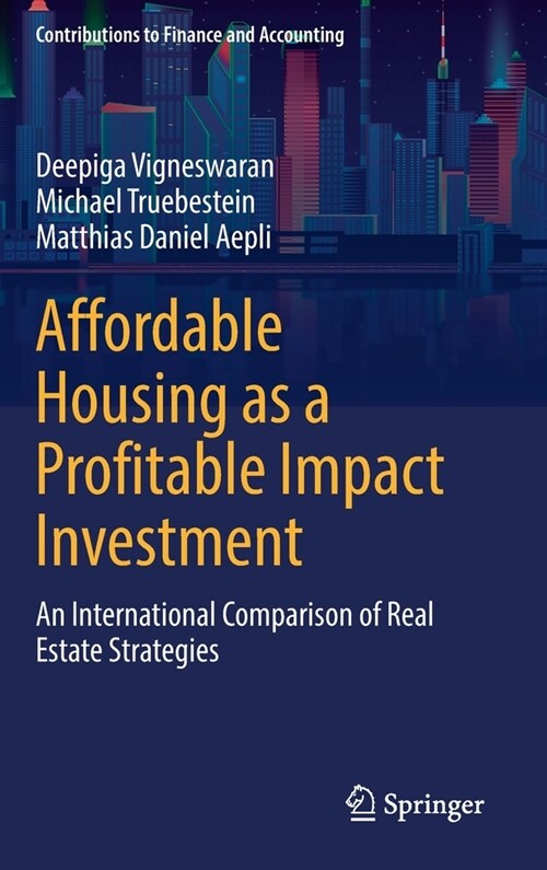 Affordable Housing as a Profitable Impact Investment: An International Comparison of Real Estate Strategies (Hardcover)