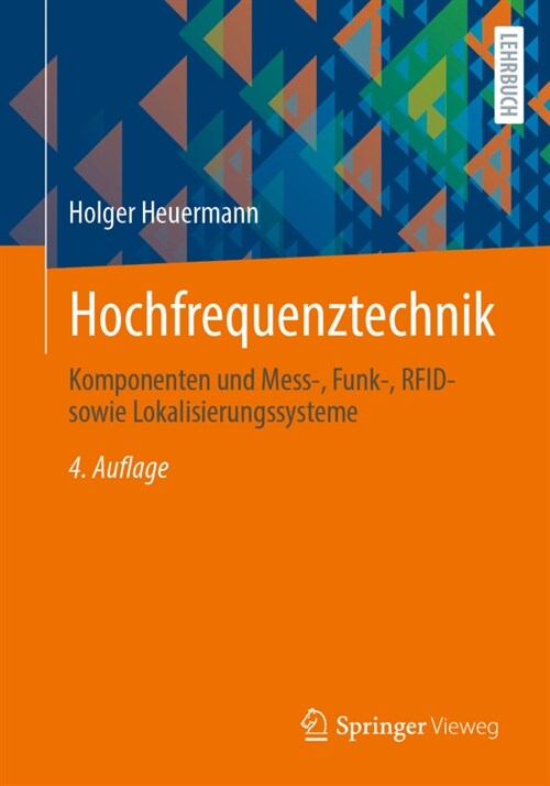 Hochfrequenztechnik: Komponenten Und Mess-, Funk-, Rfid- Sowie Lokalisierungssysteme (Paperback, 4, 4. Aufl. 2023)