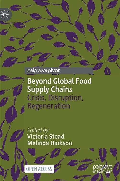 Beyond Global Food Supply Chains: Crisis, Disruption, Regeneration (Hardcover, 2022)