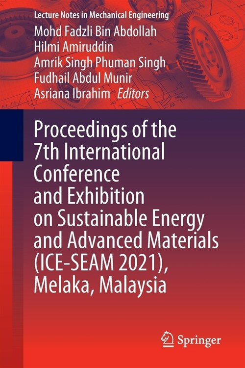 Proceedings of the 7th International Conference and Exhibition on Sustainable Energy and Advanced Materials (ICE-SEAM 2021), Melaka, Malaysia (Paperback)