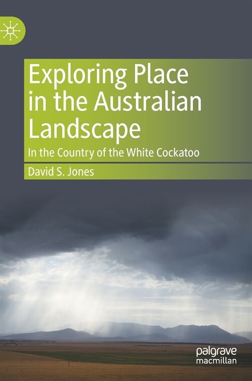 Exploring Place in the Australian Landscape: In the Country of the White Cockatoo (Hardcover, 2022)