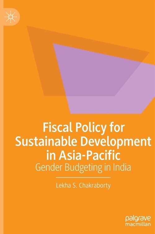 Fiscal Policy for Sustainable Development in Asia-Pacific: Gender Budgeting in India (Hardcover, 2022)