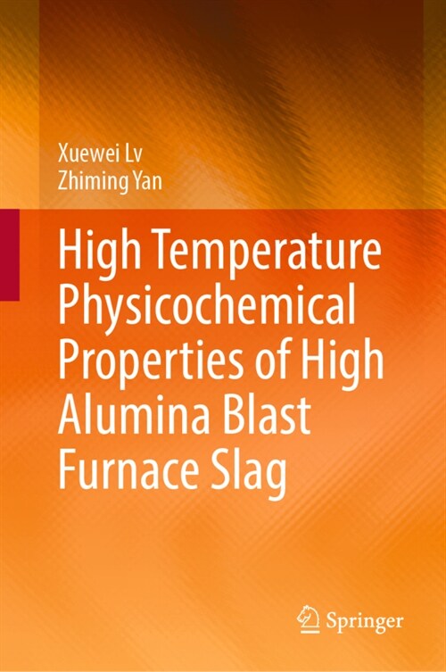 High Temperature Physicochemical Properties of High Alumina Blast Furnace Slag (Hardcover, 2022)