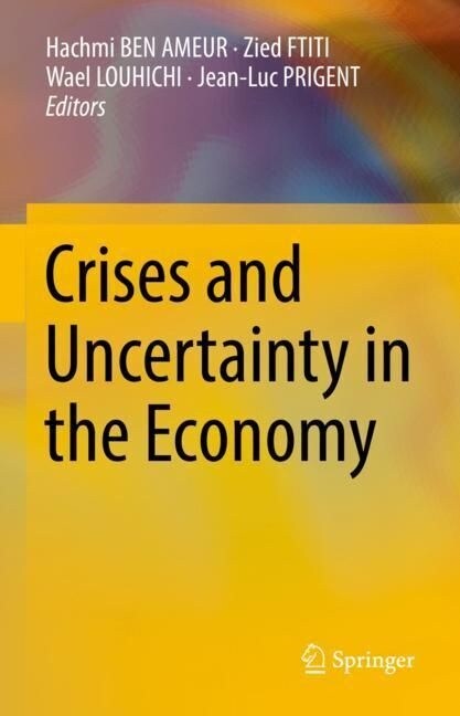 Crises and Uncertainty in the Economy (Hardcover)