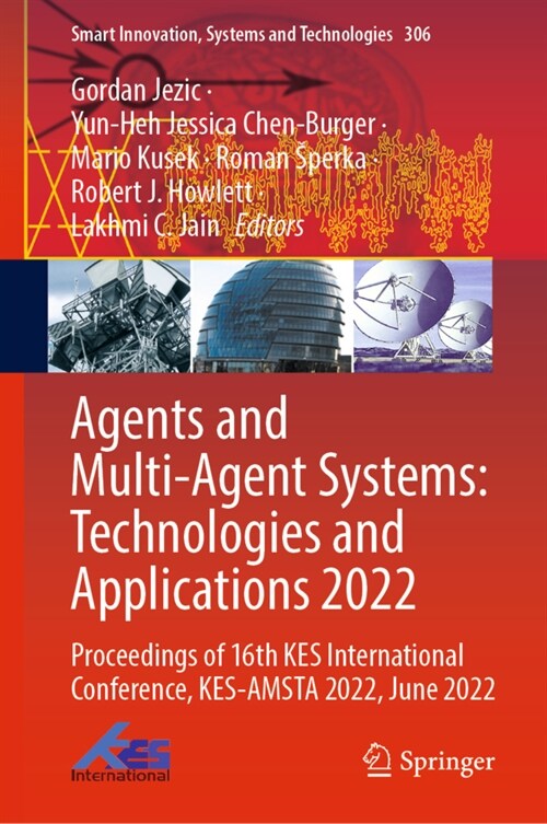 Agents and Multi-Agent Systems: Technologies and Applications 2022: Proceedings of 16th Kes International Conference, Kes-Amsta 2022, June 2022 (Hardcover, 2022)