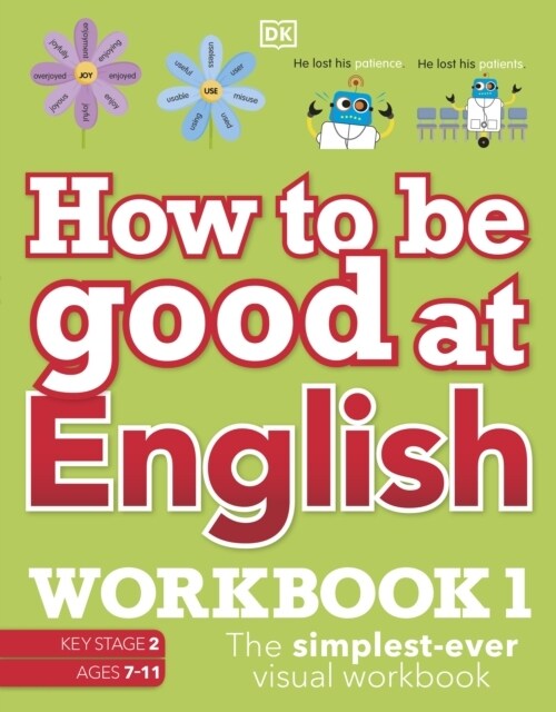 How to be Good at English Workbook 1, Ages 7-11 (Key Stage 2) : The Simplest-Ever Visual Workbook (Paperback)