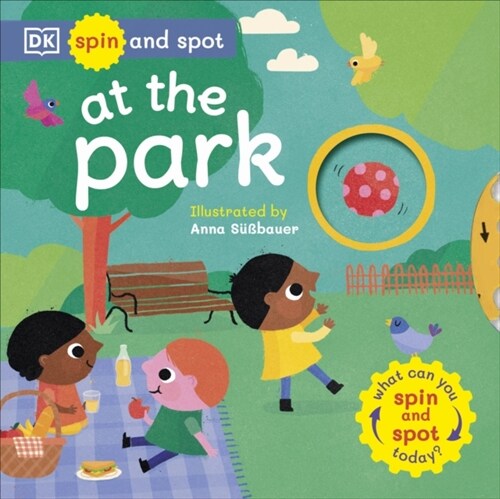 Spin and Spot: At the Park : What Can You Spin and Spot Today? (Board Book)