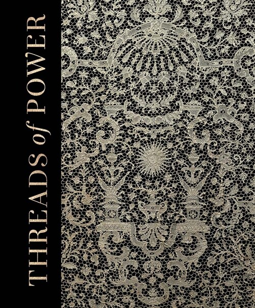 Threads of Power : Lace from the Textilmuseum St. Gallen (Hardcover)