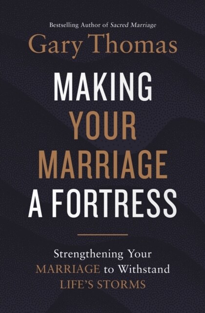 Making Your Marriage a Fortress : Strengthening Your Marriage to Withstand Lifes Storms (Paperback, ITPE Edition)
