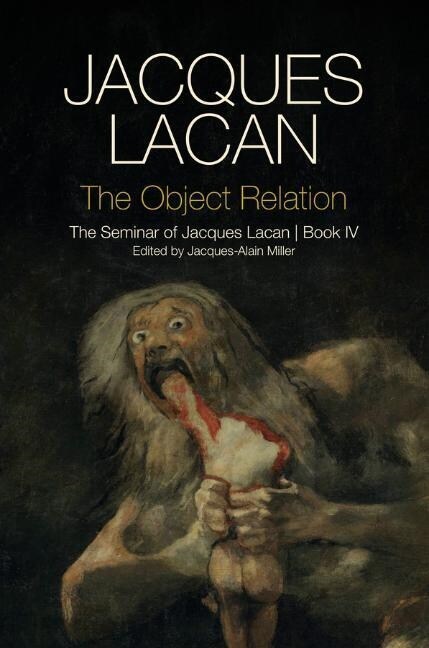 The Object Relation : The Seminar of Jacques Lacan, Book IV (Paperback)