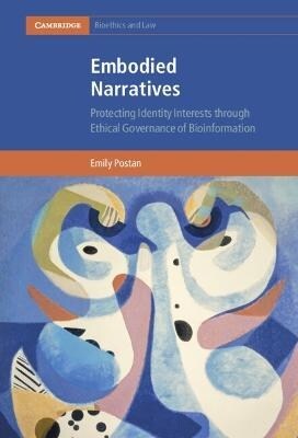 Embodied Narratives : Protecting Identity Interests through Ethical Governance of Bioinformation (Hardcover)