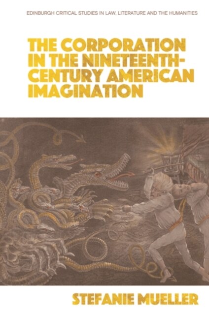 The Corporation in the Nineteenth-Century American Imagination (Paperback)