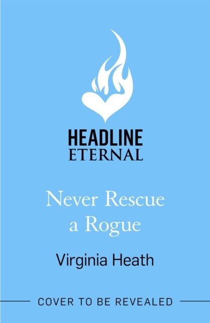 Never Rescue a Rogue : A sparkling enemies-to-friends-to-lovers historical romantic comedy (Paperback)