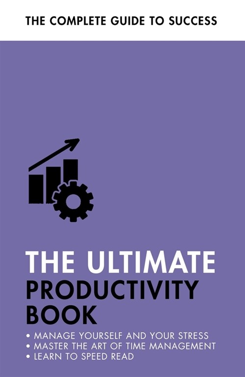 The Ultimate Productivity Book : Manage your Time, Increase your Efficiency, Get Things Done (Paperback)